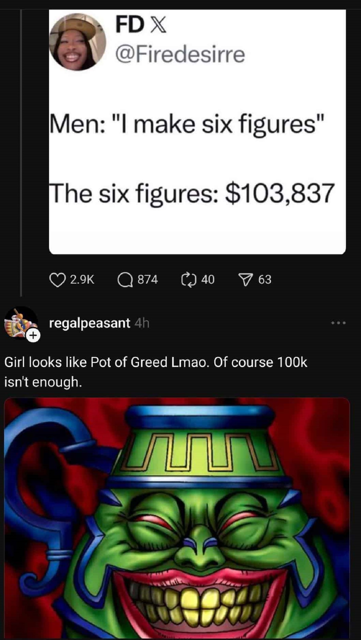 yugioh card pot of greed - Fd X Men "I make six figures" The six figures $103,837 Q874 40 63 regalpeasant 4h Girl looks Pot of Greed Lmao. Of course isn't enough.