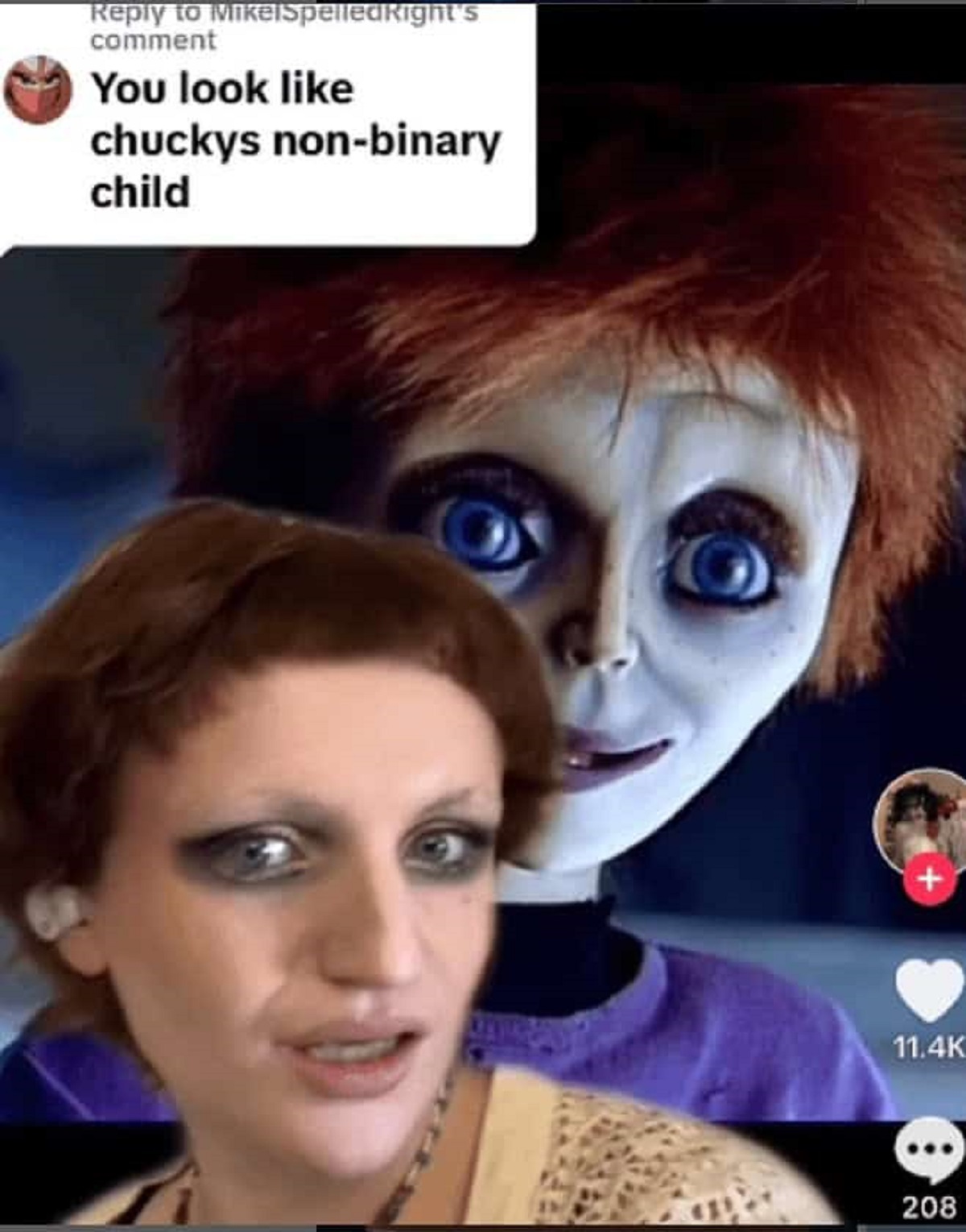 photo caption - to MikelSpelledRight's comment You look chuckys nonbinary child 208