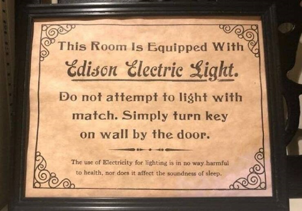 Hotels used to have to put up signs explaining that electricity is safe and not to be feared: