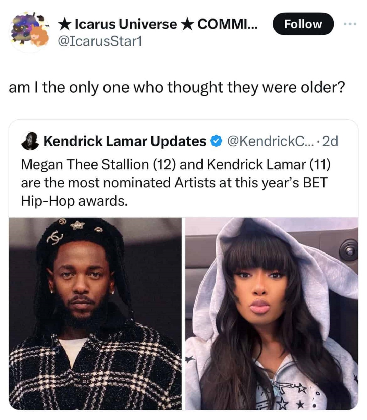 bts and megan - Icarus Universe Commi... am I the only one who thought they were older? Kendrick Lamar Updates .... 2d Megan Thee Stallion 12 and Kendrick Lamar 11 are the most nominated Artists at this year's Bet HipHop awards. Ic