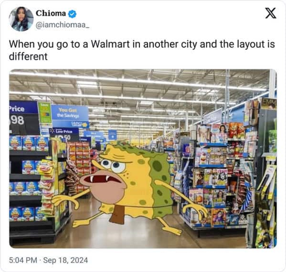 supermarket - Chioma X When you go to a Walmart in another city and the layout is different Price 98 You G the Savings Exe Priem 50 Emm