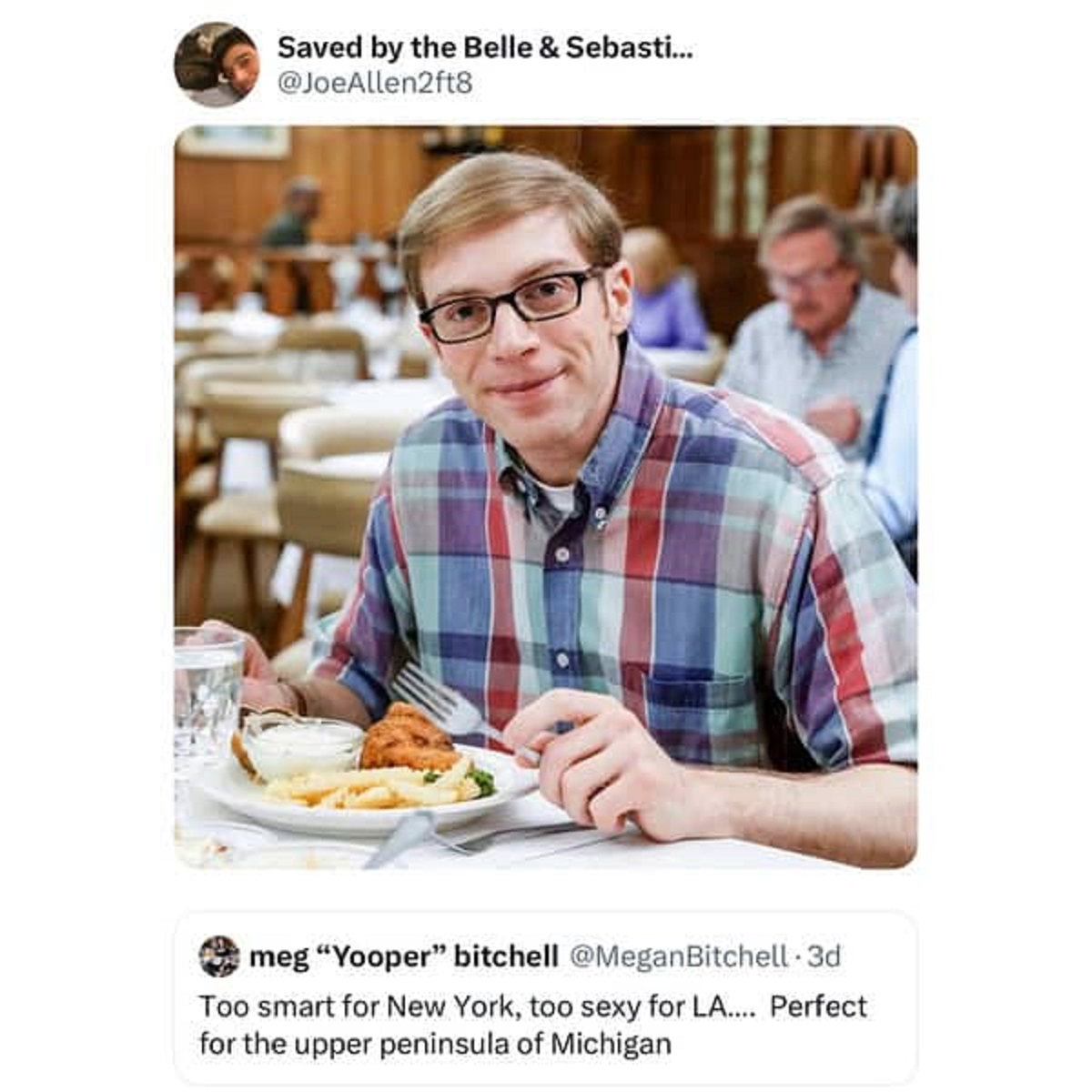 joe pera fish fry - Saved by the Belle & Sebasti... meg "Yooper" bitchell 3d Too smart for New York, too sexy for La.... Perfect for the upper peninsula of Michigan