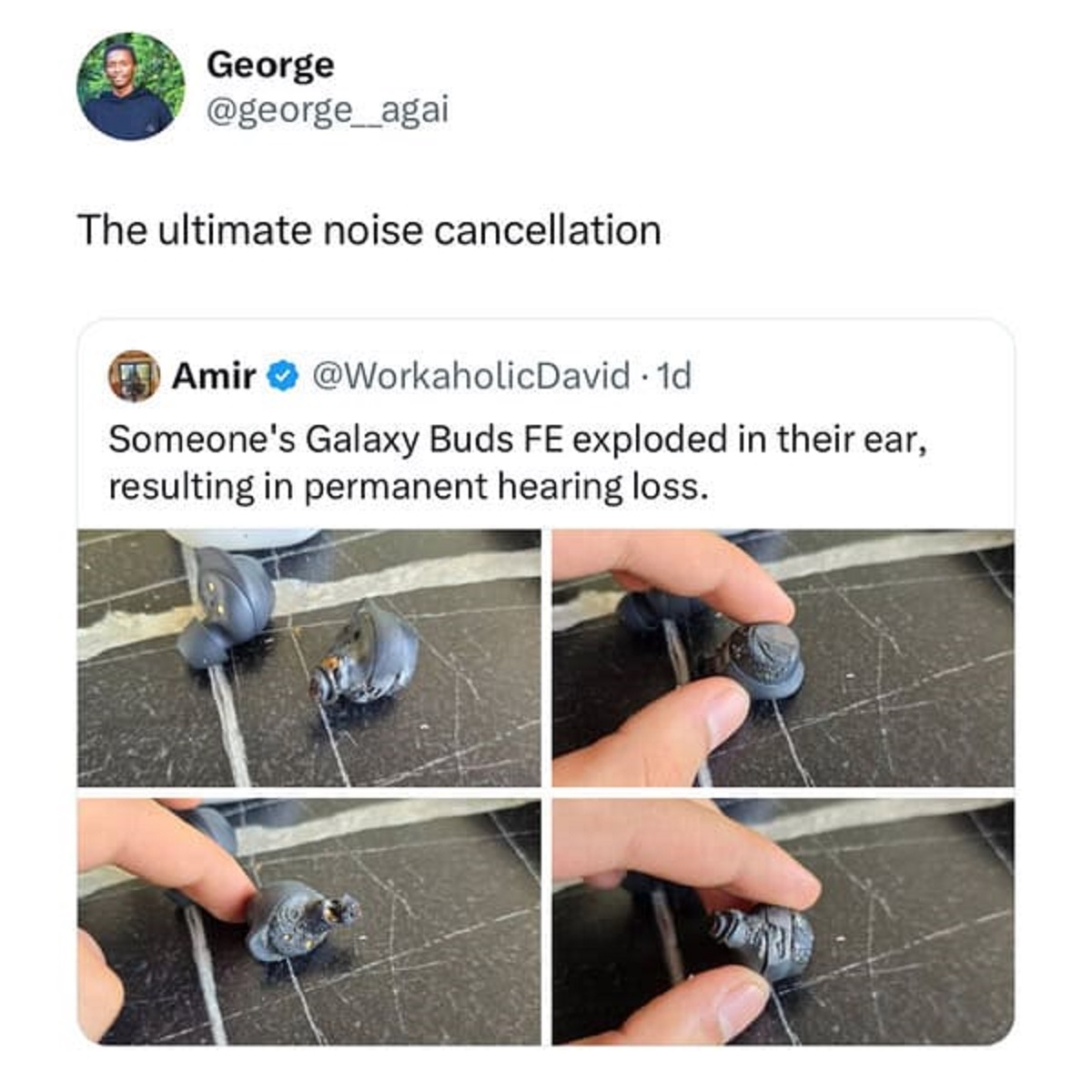 Meme - George The ultimate noise cancellation Amir . 1d Someone's Galaxy Buds Fe exploded in their ear, resulting in permanent hearing loss.