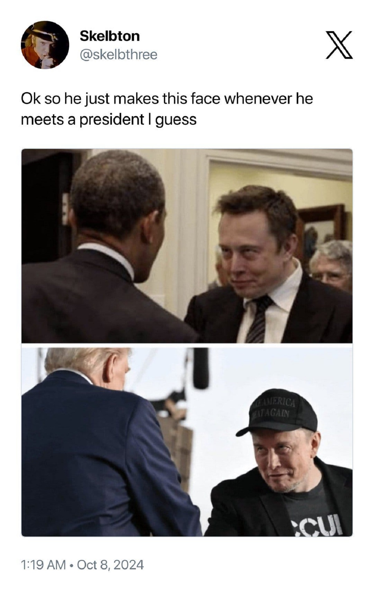 Elon Musk - Skelbton Ok so he just makes this face whenever he meets a president I guess America Atagain X Cu