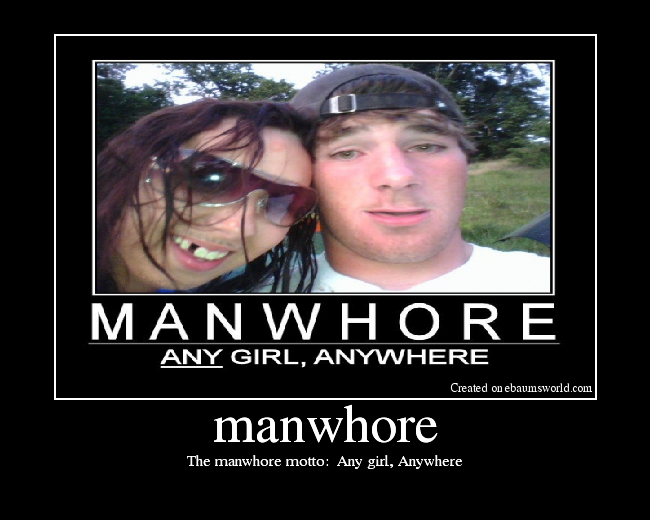 The manwhore motto:  Any girl, Anywhere