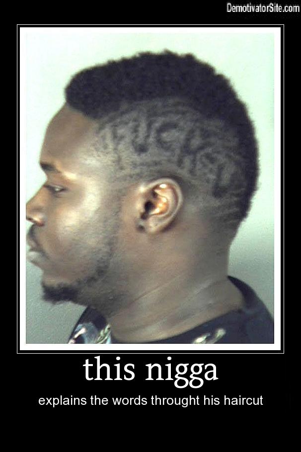 hairstyle - DemotivatorSite.com this nigga explains the words throught his haircut