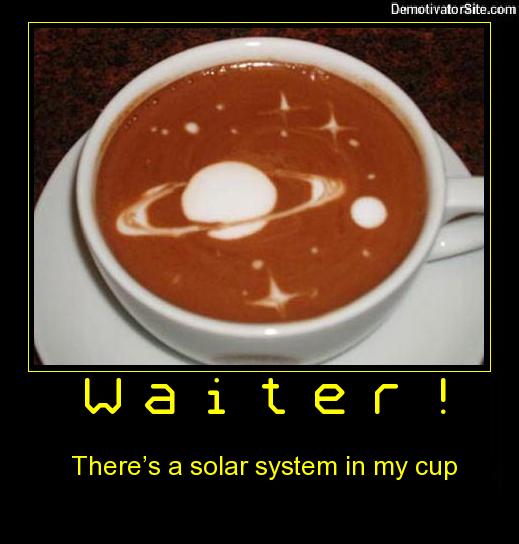 latte art - DemotivatorSite.com Waiter? There's a solar system in my cup