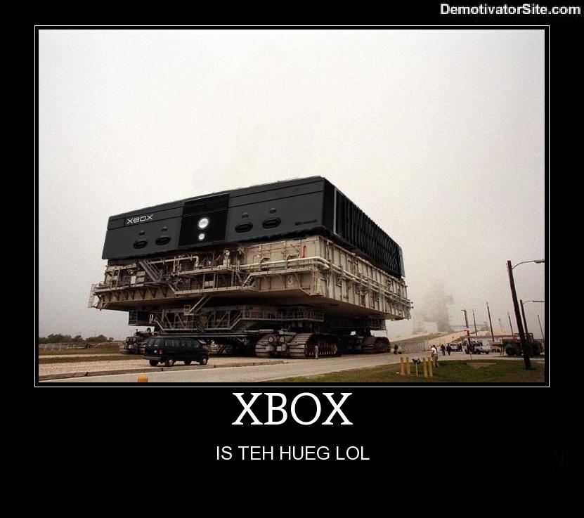 xbox hueg - DemotivatorSite.com Xbox Xbox Is Teh Hueg Lol