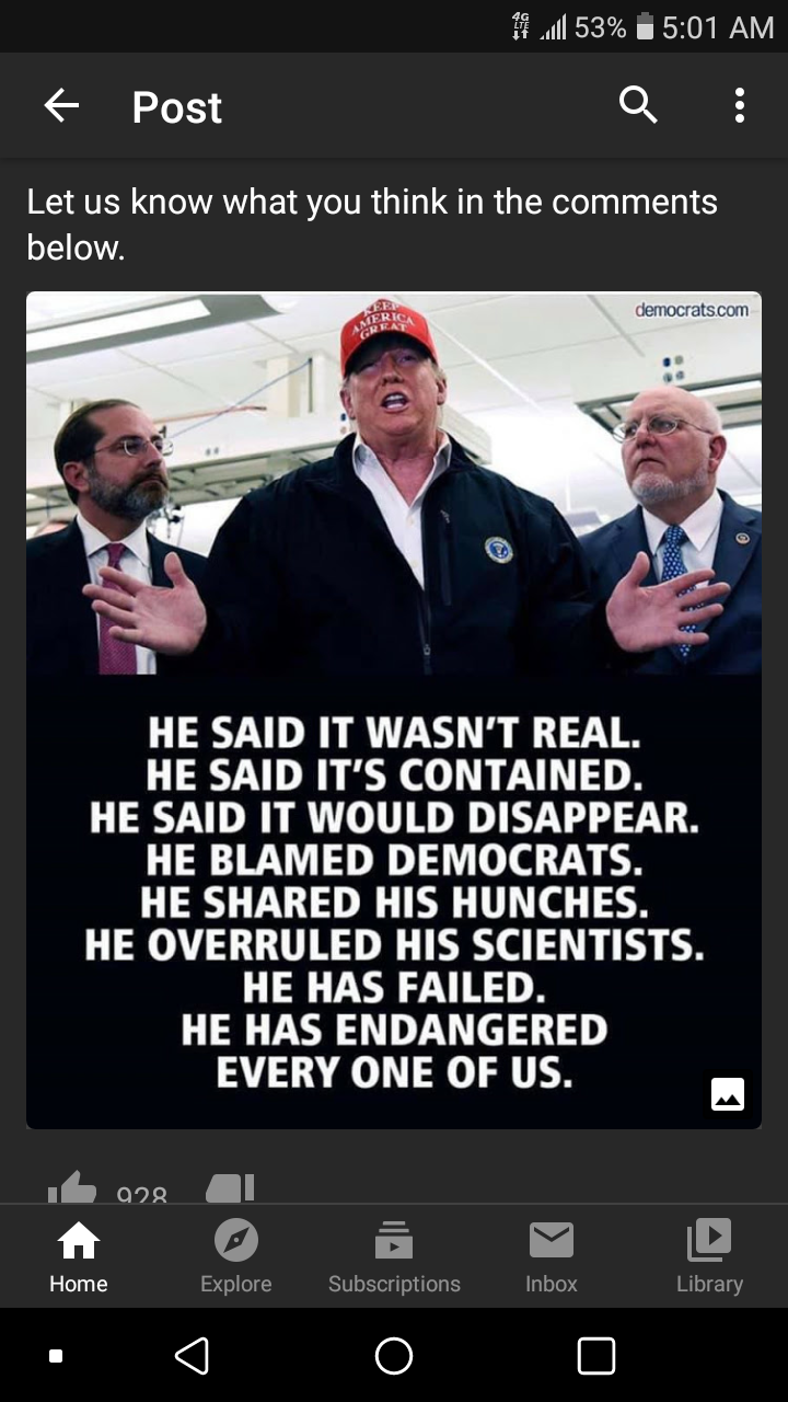 photo caption - 53% Post Let us know what you think in the below. He Said It Wasn'T Real. He Said It'S Contained. He Said It Would Disappear. He Blamed Democrats. He d His Hunches. He Overruled His Scientists. He Has Failed. He Has Endangered Every One Of