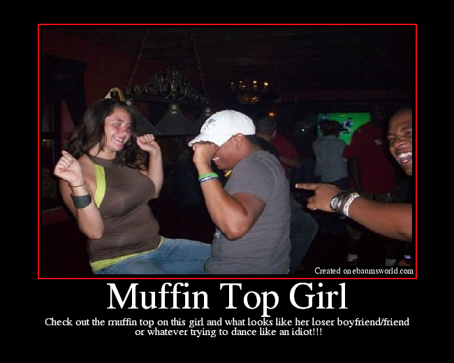 Check out the muffin top on this girl and what looks like her loser boyfriend/friend
 or whatever trying to dance like an idiot!!!