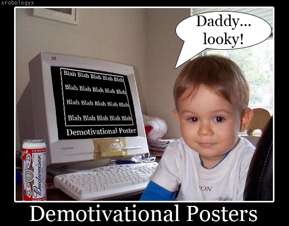 Demotivational Poster Child
