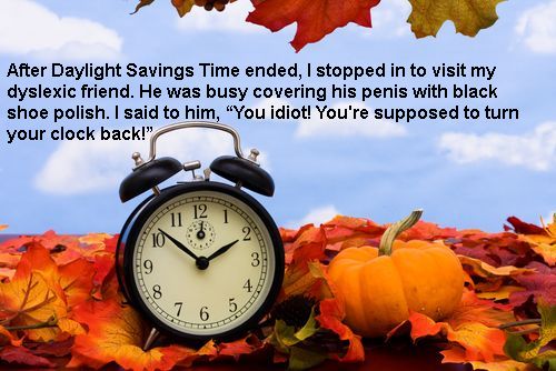 Daylight Savings Time ... Yeah, it's November 6th this year.