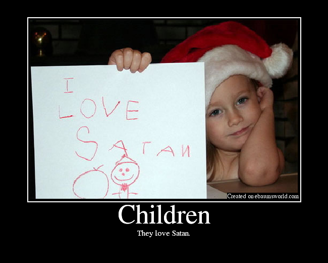 They love Satan.