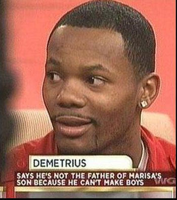 seems legit - Demetrius Says He'S Not The Father Of Marisa'S Son Because He Cant Make Boys