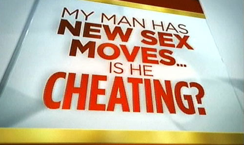 signage - My Man Has New Sex Moves. Is He Cheating?