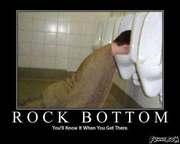 Rock Bottom, have fun, while the way...........Drunken??? not not more.....................