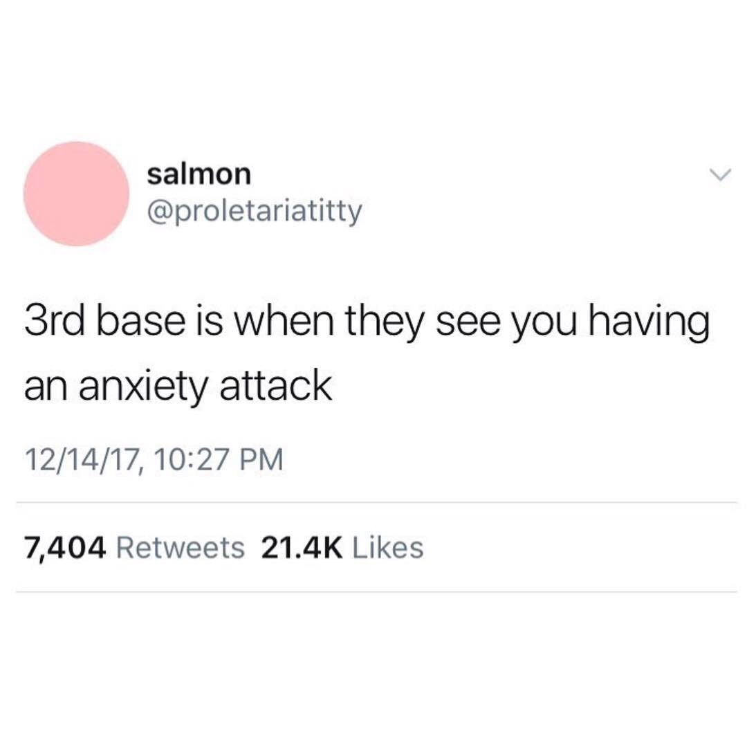 angle - salmon 3rd base is when they see you having an anxiety attack 121417, 7,404