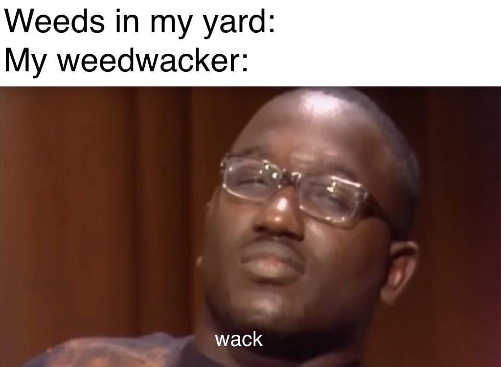 hannibal buress wack gif - Weeds in my yard My weedwacker wack