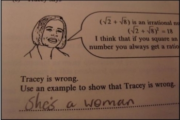 funny exam answers - 12 8 is an irrational my 2 88 18 I think that if you square an number you always get a ratio Tracey is wrong. Use an example to show that Tracey is wrong. a Woman