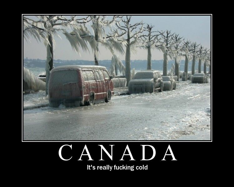 It is totally possible to freeze your nuts off in Canada.