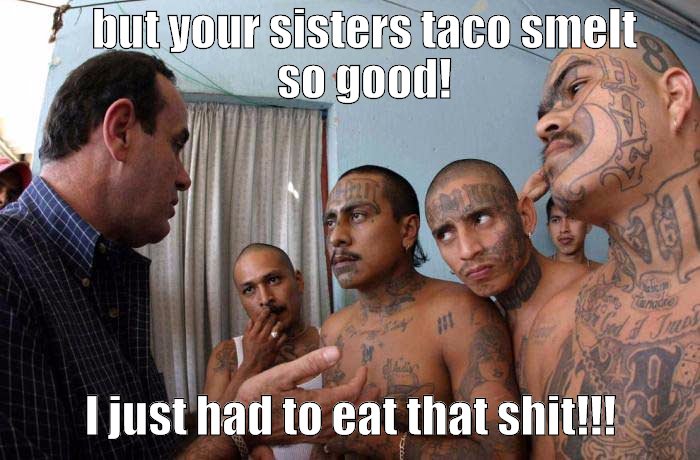 Sisters taco smells so good!