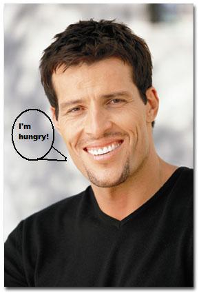 Tony Robbins...he's hungry.