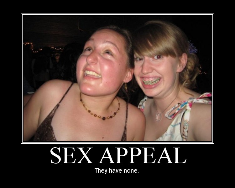 Sex Appeal - They have none.