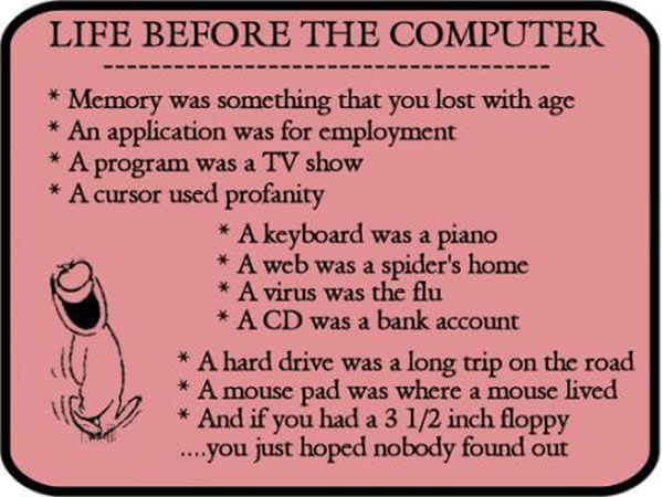 What life was like before computers were around.