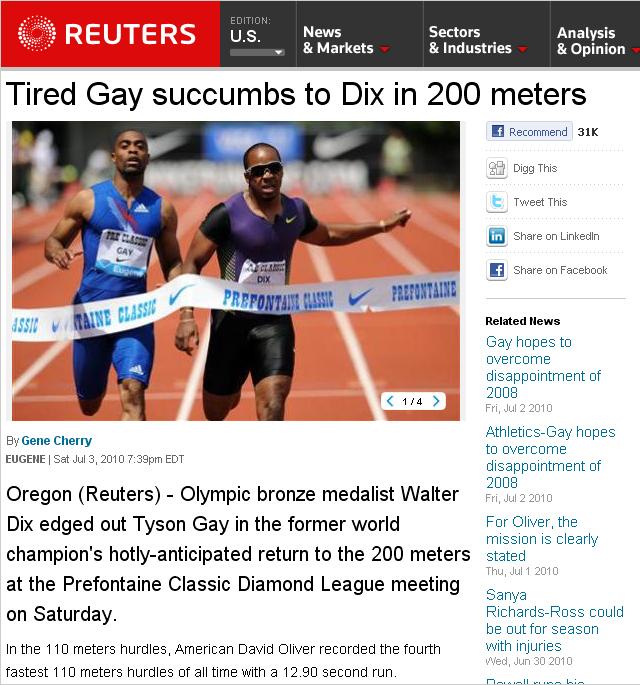 tired gay succumbs to dix - Edition O Reuters U.S. News & Markets Sectors & Industries Analysis & Opinion Tired Gay succumbs to Dix in 200 meters f Recommend 31K 24 Digg This t Tweet This in on Linkedin Gay f on Facebook Dix Paleontaine Prefontaine Clasi 