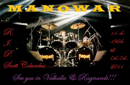 One of Manowar's finest drummers passed away on the 4th. He was their drummer from 1983-1990  1994-2008. I first heard Manowar in 1993-1994 at my homey's house.