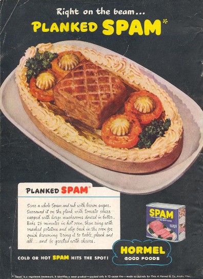 <br>Planked Spam.<br><br>Woman's Day; November 1945.<br><br><a href=http://graphic-design.tjs-labs.com/show-picture.php?id=1078763915&size=FULL>Click here to view a full size readable image.</a>