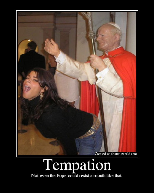 Not even the Pope could resist a mouth like that.