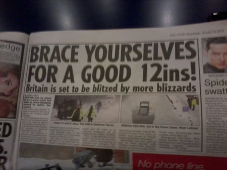 newspaper - edge Brace Yourselves For A Good 12ins! Britain is set to be blitzed by more blizzards Spide swati A No phone line
