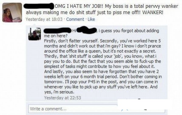 Only idiots would rant abou their boss on FB when he's a friend 
