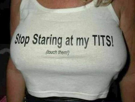 t shirt - Stop Staring at my Tits! touch them!