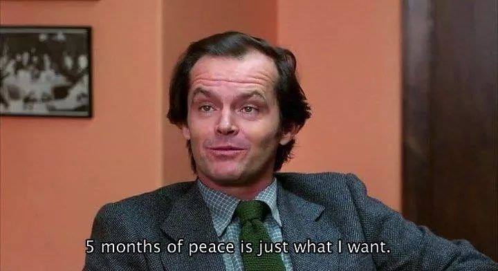 jack nicholson the shining - 5 months of peace is just what I want.