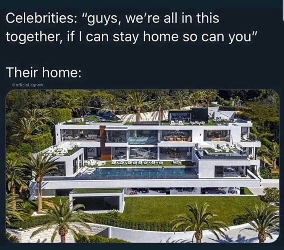 most expensive house - Celebrities "guys, we're all in this together, if I can stay home so can you" Their home Allillll