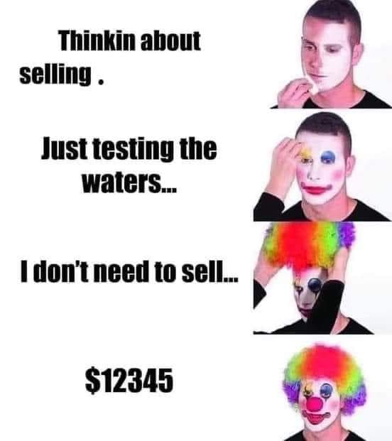 fun randoms - clown meme - Thinkin about selling Just testing the waters... I don't need to sell... $12345