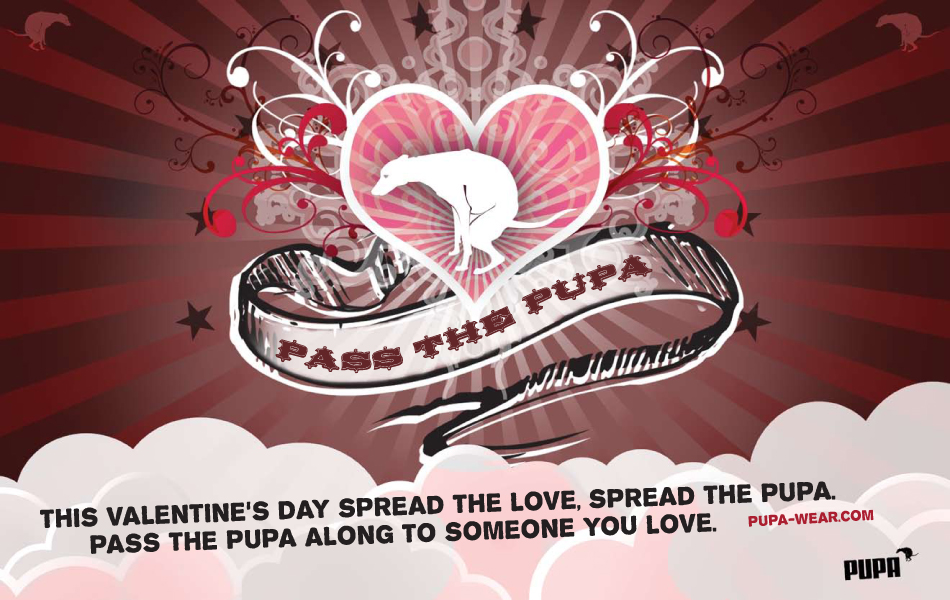 It's almost Valentines Day. Pass something original this year. Please pass the pupa. www.pupa-wear.com