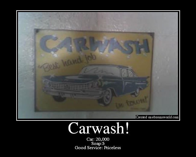Car: 20,000
Soap:5
Good Service: Priceless
