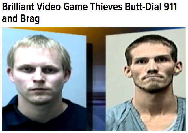 These shoplifters made off with a load of DVDs and video games from a Wisconsin Target store. According to police reports, one of the two would-be criminal masterminds somehow managed to dial 911 on the cell phone in his pocket shortly after their big Target score. Unaware of the 911 operator listening in on their conversation, they spent an hour boasting about how easy it was, making fun of other criminals for getting caught.