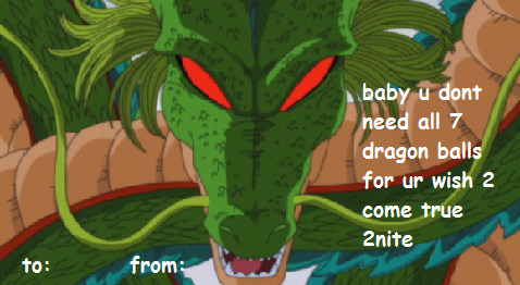 dbz valentine's day cards - baby u dont need all 7 dragon balls for ur wish 2 come true 2nite to from