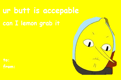 lemongrab valentines day card - ur butt is accepable can I lemon grab it to from