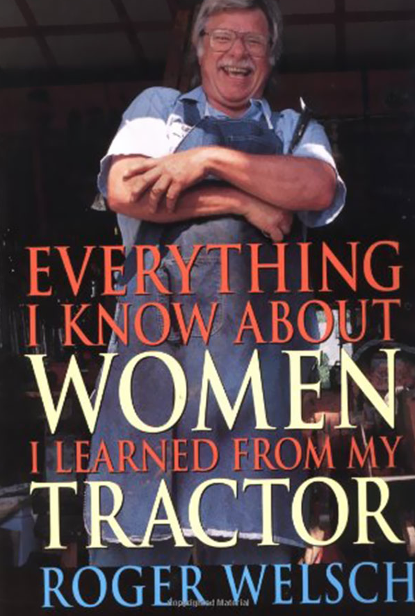 worst book covers - Everything I Know About Women ' I Learned From My Tractor, Roger Welsch