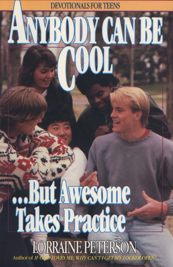 poster - Devotionals For Teens Anybody Can Be Cool ...But Awesome Takes Practice Lorraine Peterson Author of Iflos Me Why Cantiget My Lockerop