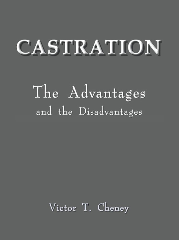 angle - Castration The Advantages and the Disadvantages Victor T. Cheney