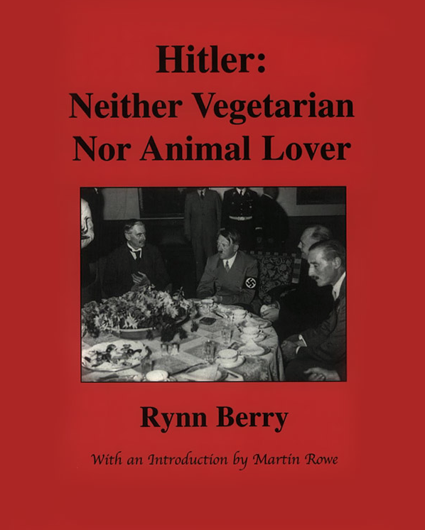 hitler vegan meme - Hitler Neither Vegetarian Nor Animal Lover Rynn Berry With an Introdi artin Rowe