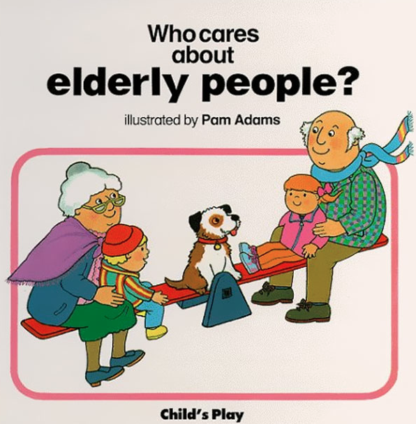 weird children's books - Who cares about elderly people? illustrated by Pam Adams Child's Play