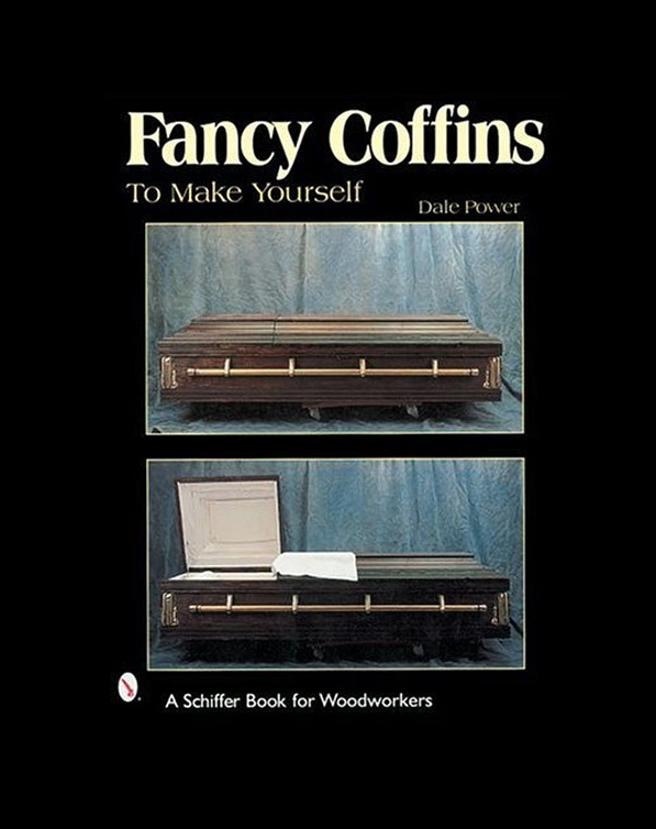 fancy coffin - Fancy Coffins To Make Yourself Dale Power A Schiffer Book for Woodworkers