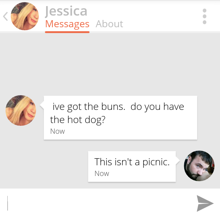 website - Jessica Messages About ive got the buns. do you have the hot dog? Now This isn't a picnic. Now